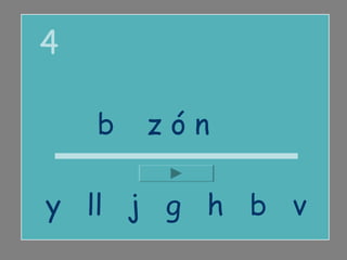 4

    buzón

y ll j g h b v
 