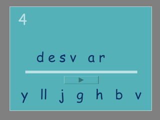 4

    desviar

y ll j g h b v
 