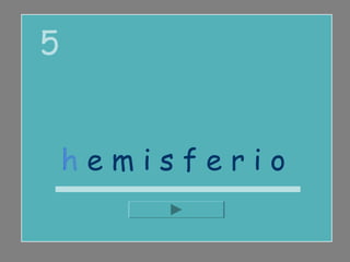 5


    hemisferio
 