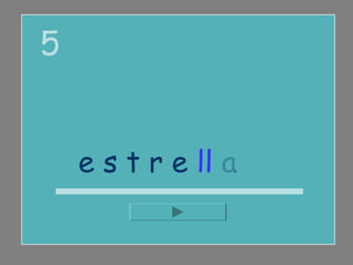 5


    e s t r e ll a
 