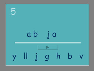 5

    abeja

y ll j g h b v
 