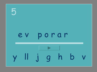 5

    evaporar

y ll j g h b v
 