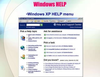 WindowsHELP
•Windows XP HELP menu
 