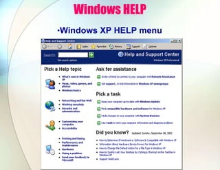 Windows HELP
•Windows XP HELP menu
 