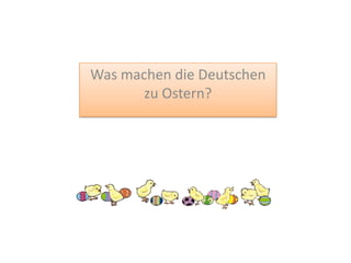 Was machen die DeutschenzuOstern?