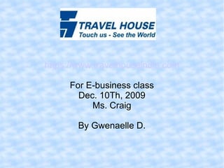 https://www.travelhouseindia.com For E-business class Dec. 10Th, 2009 Ms. Craig By Gwenaelle D. 