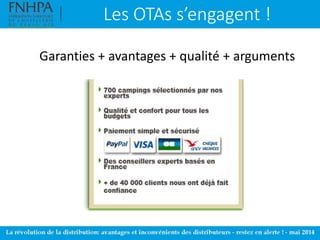 Les OTAs s’engagent !
Garanties + avantages + qualité + arguments
 