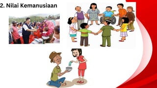 2. Nilai Kemanusiaan
 