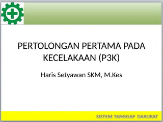 pertolongan pertama di tempat kerja dan macam kasus nya | PPT