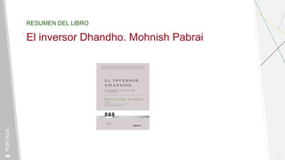 RESUMEN DEL LIBRO
El inversor Dhandho. Mohnish Pabrai
1
PORTADA
 