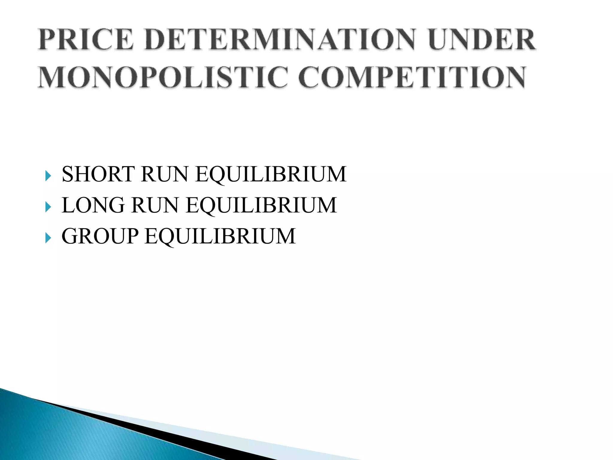  SHORT RUN EQUILIBRIUM
 LONG RUN EQUILIBRIUM
 GROUP EQUILIBRIUM
 