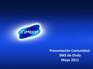 Presentación Comunidad  SMS de Onda Mayo 2011 