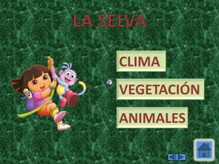 CLIMA
VEGETACIÓN
ANIMALES
 