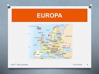 EUROPA
22/10/2015Prof.ª Ana Cristina 4
 