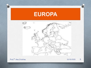 EUROPA
22/10/2015Prof.ª Ana Cristina 5
 