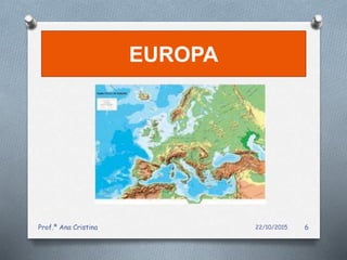 EUROPA
22/10/2015Prof.ª Ana Cristina 6
 