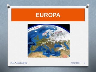 EUROPA
22/10/2015Prof.ª Ana Cristina 7
 