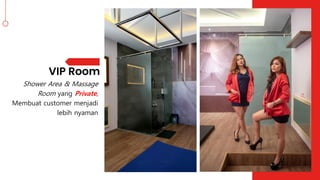 Shower Area & Massage
Room yang Private,
Membuat customer menjadi
lebih nyaman
 