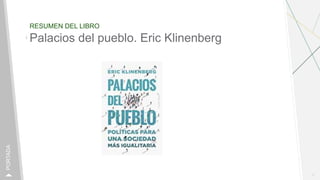 RESUMEN DEL LIBRO
1
PORTADA
Palacios del pueblo. Eric Klinenberg
 