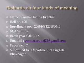  Name : Parmar Krupa Jivabhai
 Roll no. : 20
 Enrollment no. : 2069108420180040
 M.A.Sem. : 2
 Batch year : 2017-19
 Email id : parmarkrupaj25@gamil.com
 Paper no. : 7
 Submitted to : Department of English
Bhavnagar
 