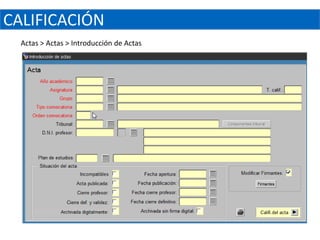 CALIFICACIÓN
  Actas > Actas > Introducción de Actas
 