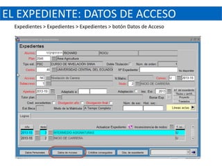 EL EXPEDIENTE: DATOS DE ACCESO
  Expedientes > Expedientes > Expedientes > botón Datos de Acceso
 