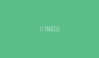 // paralelo
 