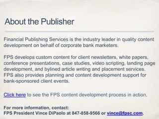 About the Publisher 
Financial Publishing Services is the industry leader in quality content 
development on behalf of cor...
