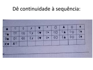Dê continuidade à sequência:
 
