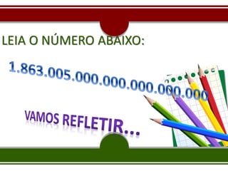 LEIA O NÚMERO ABAIXO:
 