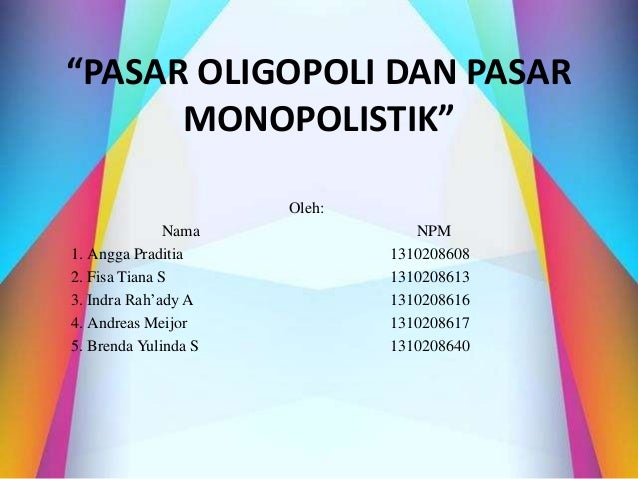 Pasar Oligopolistik Dan Monopolistik