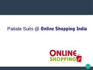 Patiala Suits @ Online Shopping India
 