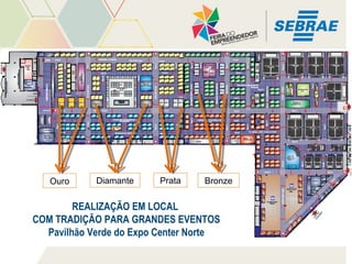Ouro

Diamante

Prata

Bronze

REALIZAÇÃO EM LOCAL
COM TRADIÇÃO PARA GRANDES EVENTOS
Pavilhão Verde do Expo Center Norte

 