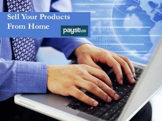 Sell Your Products
From Home
 