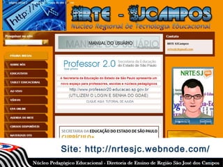 Site:

http://nrtesjc.webnode.com/

Espaços Online

Site: http://nrtesjc.webnode.com/
5

 
