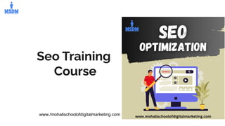 Seo Training
Course
www./mohalischoolofdigitalmarketing.com
 