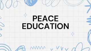 PEACE
EDUCATION
 