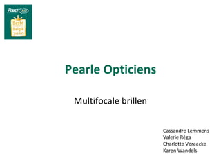 Pearle Opticiens Multifocale brillen Cassandre Lemmens Valerie Réga Charlotte Vereecke Karen Wandels 