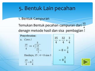 5. Bentuk Lain pecahan
 
