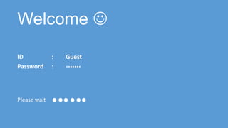 Welcome 
ID
Password

Please wait

:
:

Guest
*******

 