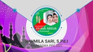 RAHMILA SARI, S.Pd.I
MAHASISWA PPG 2021
 