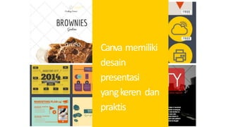 Canva memiliki
desain
presentasi
yangkeren dan
praktis
 