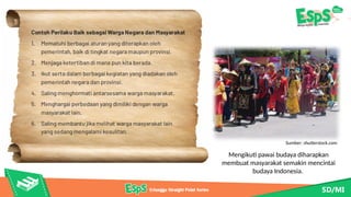 Mengikuti pawai budaya diharapkan
membuat masyarakat semakin mencintai
budaya Indonesia.
Sumber: shutterstock.com
 
