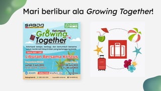 Mari berlibur ala Growing Together!
 
