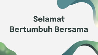 Selamat
Bertumbuh Bersama
 
