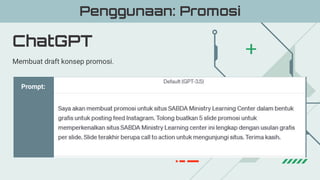 ChatGPT
Penggunaan: Promosi
Membuat draft konsep promosi.
Prompt:
 