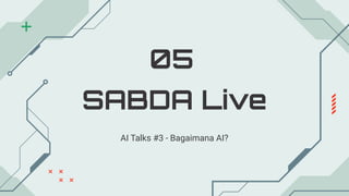 SABDA Live
05
AI Talks #3 - Bagaimana AI?
 