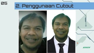 2. Penggunaan Cutout
05
 