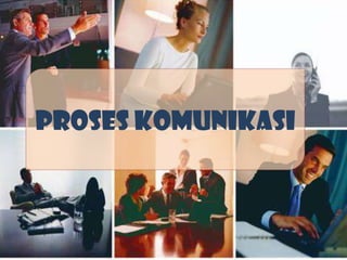 PROSES KOMUNIKASI

 