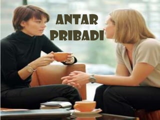 ANTAR
PRIBADI

 